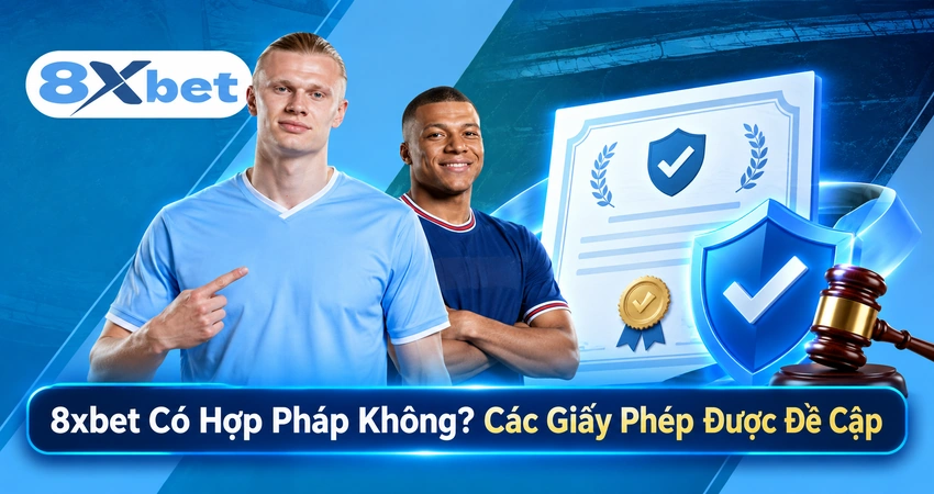 8xbet Có Hợp Pháp Không? Các Giấy Phép Được Đề Cập