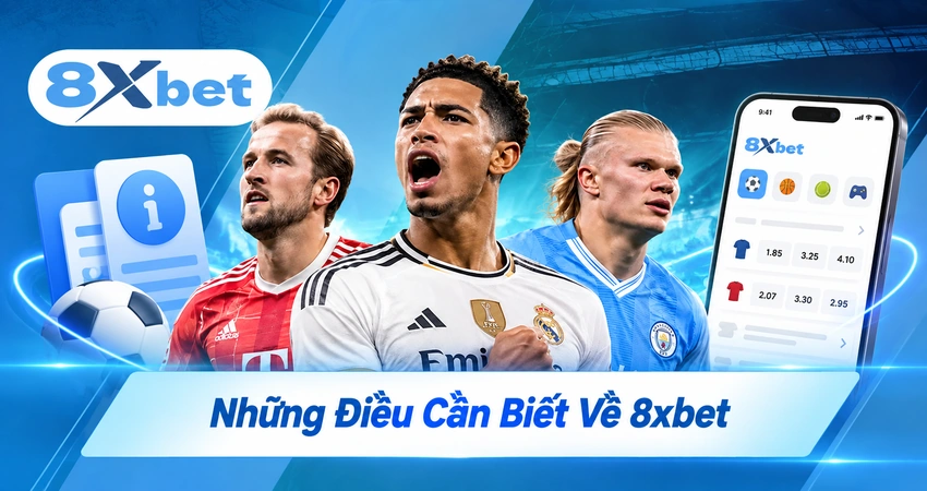 Những Điều Cần Biết Về 8xbet